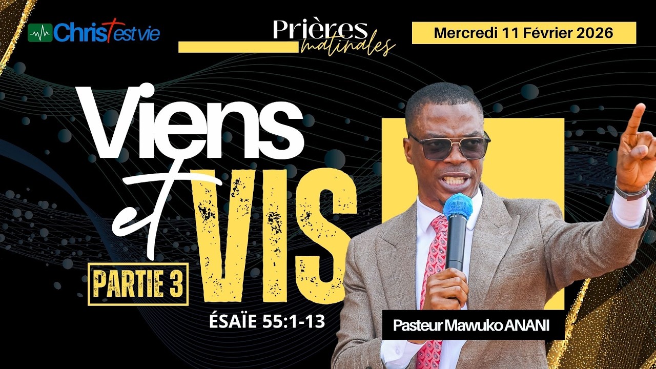 VIENS ET VIS - Partie 3 - Prière matinale du Mercredi 11 Février 2026