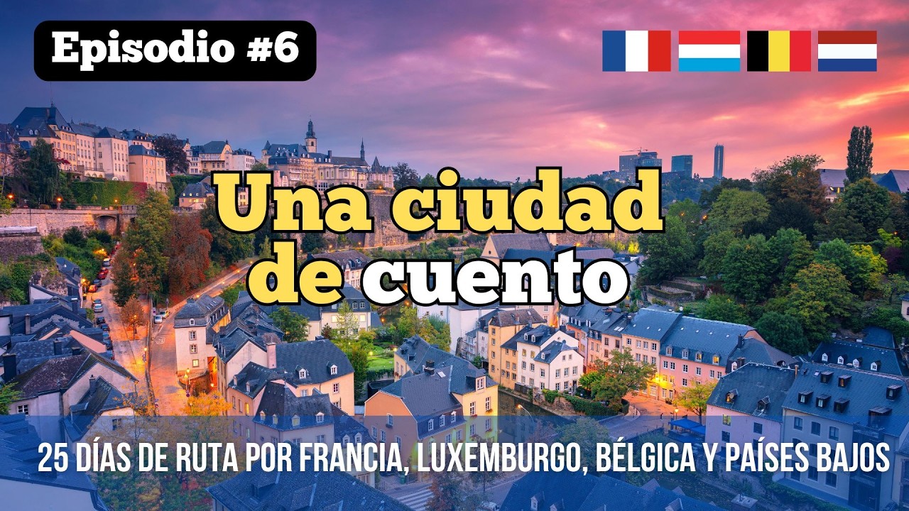 #06 Una ciudad de cuento | 25 días recorriendo Francia, Luxemburgo, Bélgica y Países bajos