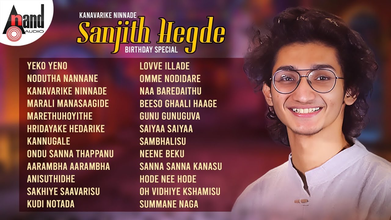 Kanavarike Ninnade   Sanjith Hegde Birthday Special Songs  Kannada Movies Selected Audio Songs