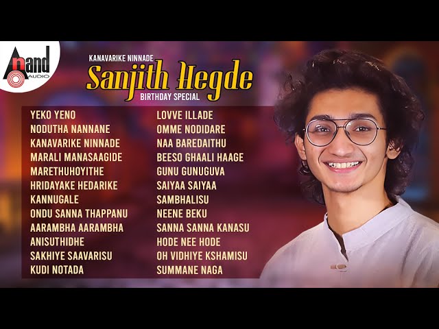 Kanavarike Ninnade - Sanjith Hegde Birthday Special Songs | Kannada Movies Selected Audio Songs class=