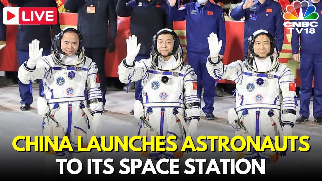 LIVE: China Sends 3 Astronauts to Tiangong Space Station | Shenzhou-18 ...
