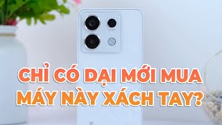 CÓ DẠI thì MỚI MUA Redmi Note 13 Series xách tay bây giờ!