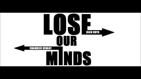 Zach Ruth and Chandler DeHart Lose Our Minds