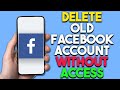 How To Delete Old Facebook Account Without Access (Fast & Easy)