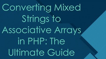 Converting Mixed Strings to Associative Arrays in PHP: The Ultimate Guide