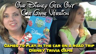 Playing Disney Geek Out as a Car Game| Games to play in the car on a road trip| Disney Trivia Game