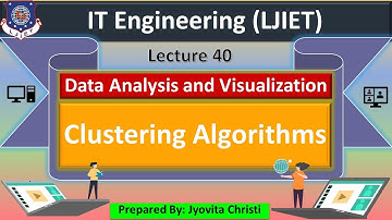 Lec-40_Clustering Algorithms | Data Analysis & Visualization | IT Engineering