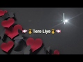 Tere Liye Hum|by Neha Kakkar|Best Whatsapp Status Video Whatsapp Status Video Download Free