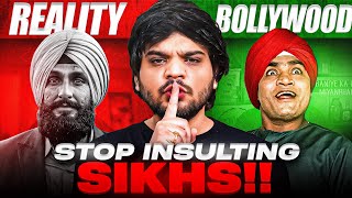 Dear Bollywood Stop Insulting Sikh Community!!