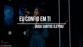 EU CONFIO EM TI -  DUDA SANTOS (LETRA)