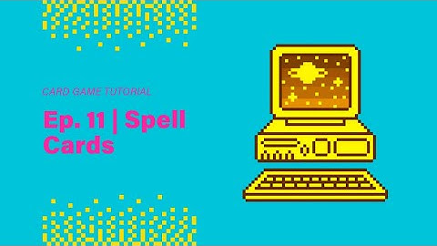 Tutorial - Deckbuilding Card Game in Unity | Ep. 11 - Spell Cards