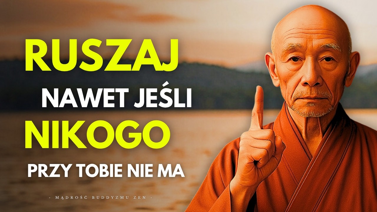 Jak Iść Do Przodu Nawet Gdy Nikogo Przy Tobie Nie Ma | Buddyjska Mądrość