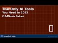 The Only AI Tools You Need in 2023 (12-Minute Guide)