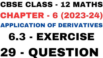 29 Question Exercise 6.3 l Chapter6 Application of Derivatives l Class12th Maths l NEW NCERT 2023-24