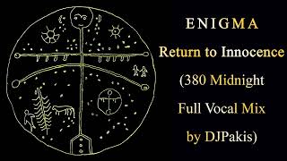 Enigma - Return To Innocence (380 Midnight Full Vocal Mix by DJPakis) and more