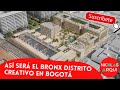 Así será el Proyecto Bronx Distrito Creativo en Bogotá 🇨🇴 - Plan Parcial Voto Nacional La Estanzuela