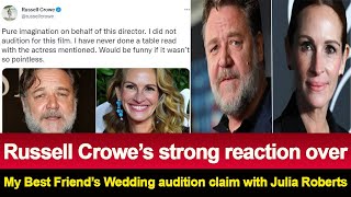 Russell Crowes Strong Reaction Over My Best Friends Wedding Audition Claim With Julia Roberts