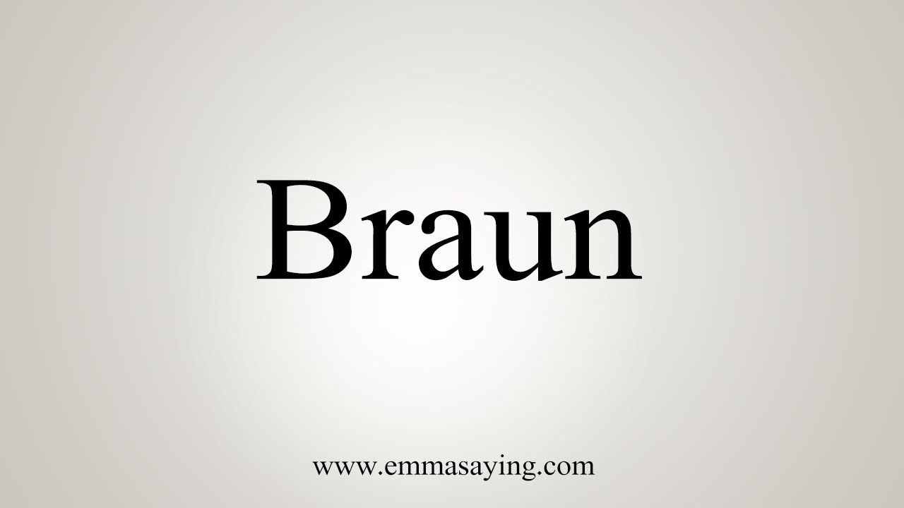 How To Say Braun - YouTube