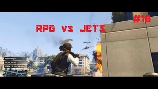 GTA Online | RPG vs Jets #18 | NO DEATHS