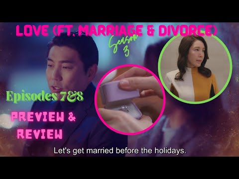  Episodes 7&8| PREVIEW & REVIEW | love ft marriage and divorce season 3