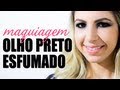 Maquiagem olho preto esfumado - por Ane Medina