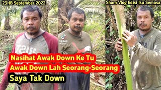 Nasihat Awak Down Ke Tu, Awak Down Lah Seorang-Seorang, Saya Tak Down, Buat Ramai Terhibur.