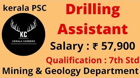 Drilling Assistant for Mining & Geology Department in kerala psc @KERALACAREERS #keralacareers
