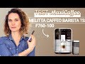 MELITTA BARISTA TS Inox F760-100 | Machine à café automatique | Le Test MaxiCoffee