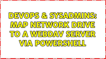DevOps & SysAdmins: Map Network Drive to a WebDAV Server via PowerShell (4 Solutions!!)