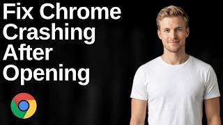 How To Fix Google Chrome Crashing After Opening (Easy Guide)