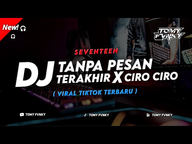 DJ TANPA PESAN TERAKHIR X CIRO CIRO X JAMUR VIRAL TIKTOK REMIX 2023 class=