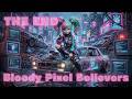 Bloody Pixel Believers / THE END