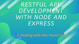 7 Dealing with Not Found Route | REST API Development with Node.js and Express