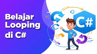 [Part 7] C# Looping | for, while, foreach dengan Contoh Praktis