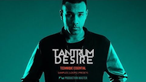 Tantrum Desire - Technique Essential Sample + Serum Preset Pack