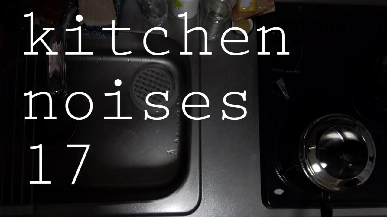 kitchen noises 17 YouTube