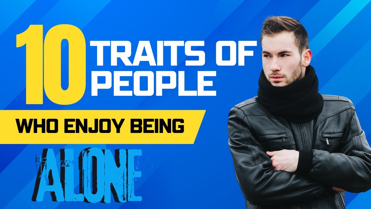10 Unique Personality Traits of People Who Enjoy Being Alone - YouTube