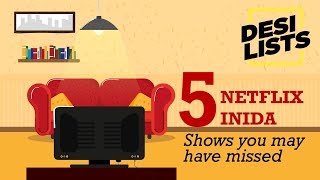 Netflix India Shows You May Have Missed - Top 5