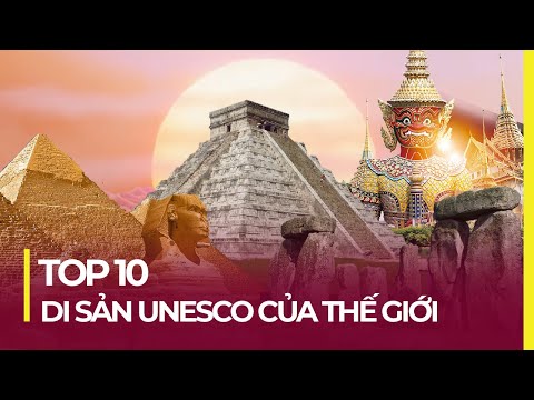 Video: Di sản Thế giới được UNESCO công nhận ở Châu Á