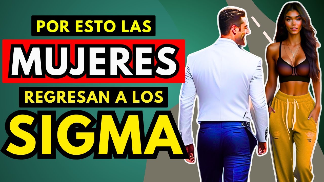 Por Qué Las Mujeres SIEMPRE Regresan a Los Hombres Sigma