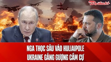 Thời sự Quốc tế tối 13/12: Nga tràn vào Huliaipole, giao tranh bùng nổ giữa lòng thành phố