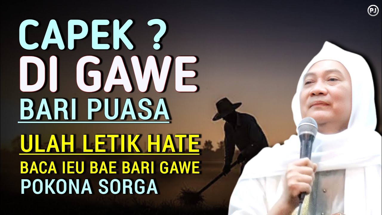 GAWE BARI PUASA ? ULAH LEUTIK HATE | sabari ieu bae baca | Abuya uci