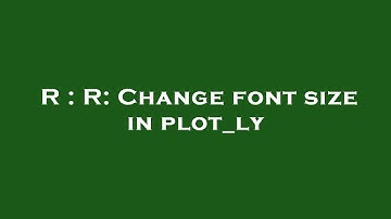 R : R: Change font size in plot_ly