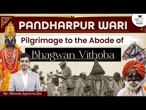 Pandharpur Wari: A Celebration of Devotion and Tradition | Bhuvan A. Jha | StudyIQ IAS English