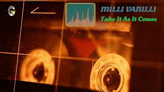 Milli Vanilli - Take It As It Comes