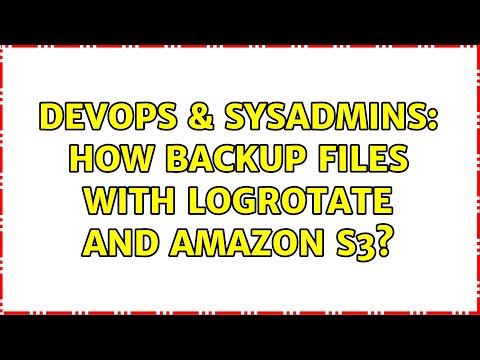 DevOps & SysAdmins: How backup files with logrotate and Amazon S3?