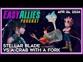 Stellar blade vs a crab with a fork  easy allies podcast  apr 26 2024