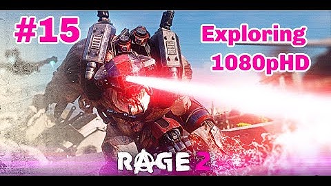 Now that how You Play RAGE 2 part 15 Long Gameplay Walkthrough Exploring and Completion 1080pHD