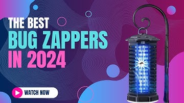 Best Bug Zappers 2024 | Keep Your Space Pest-Free