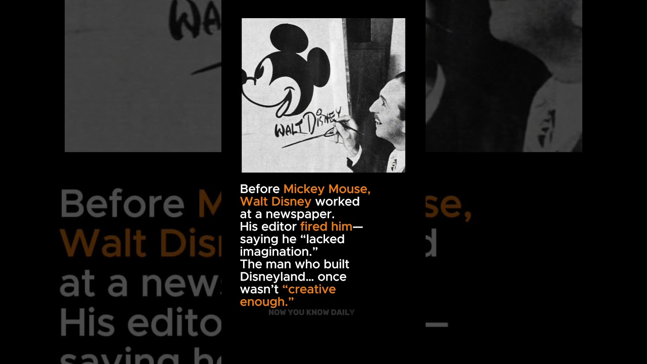 WALT DISNEY WAS FIRED FOR “LACK OF IMAGINATION”